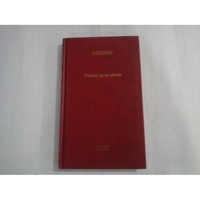 VANTUL PRIN SALCII (ADEVARUL)  -  KENNETH GRAHAME